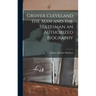 Grover Cleveland the Man and the Statesman an Authorized Biography