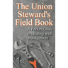 The Union Steward's Field Book: A Pocket Guide to Dealing with Management