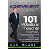 Inspirational Achievement Quotes: 101 Motivational Thoughts to Refresh, Reenergize and Refocus Your Leadership, Career and Personal Success