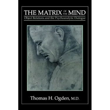 The Matrix of the Mind: Object Relations and the Psychoanalytic Dialogue