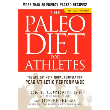 The Paleo Diet for Athletes: The Ancient Nutritional Formula for Peak Athletic Performance