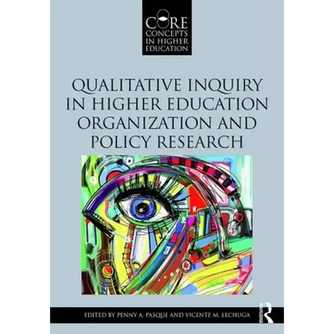 Qualitative Inquiry in Higher Education Organization and Policy Research