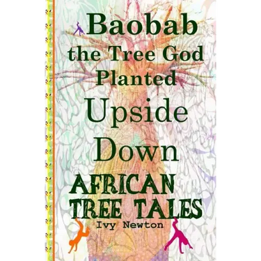 African Tree Tales: Baobab the Tree God Planted Upside Down