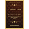 A Dictionary Of Islam: Being A Cyclopedia Of The Doctrines, Rites, Ceremonies, And Customs (1885)