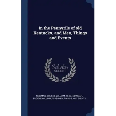 In the Pennyrile of old Kentucky, and Men, Things and Events