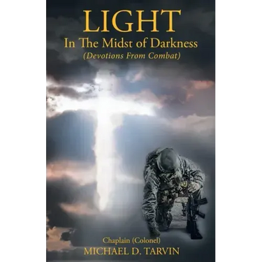 Light In The Midst of Darkness: (Devotions From Combat)