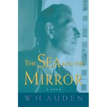 The Sea and the Mirror: A Commentary on Shakespeare's "the Tempest"