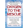 Oxygen to the Rescue: Oxygen Therapies, and How They Help Overcome Disease and Restore Overall Health
