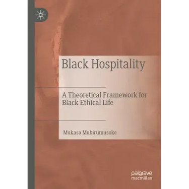 Black Hospitality: A Theoretical Framework for Black Ethical Life