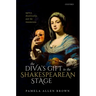 The Diva's Gift to the Shakespearean Stage: Agency, Theatricality, and the Innamorata