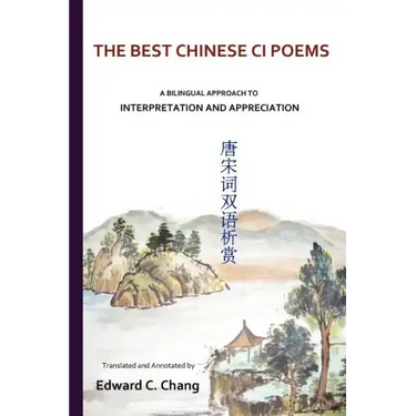 The Best Chinese Ci Poems: A Bilingual Approach to Interpretation and Appreciation