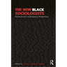 The New Black Sociologists: Historical and Contemporary Perspectives