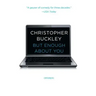 But Enough about You: Essays