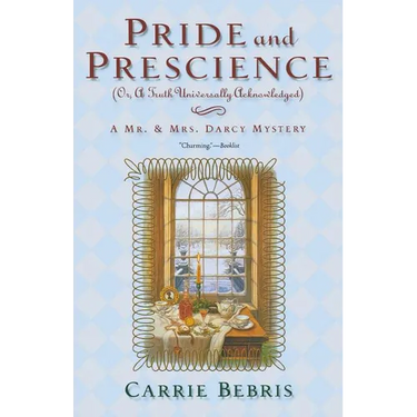 Pride and Prescience: Or, a Truth Universally Acknowledged