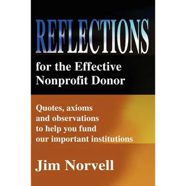 Reflections for the Effective Nonprofit Donor: Quotes, Axioms and Observations to Help You Fund Our Important Institutions