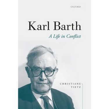 Karl Barth: A Life in Conflict