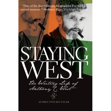 Staying West: The Writing Life of Anthony C. West