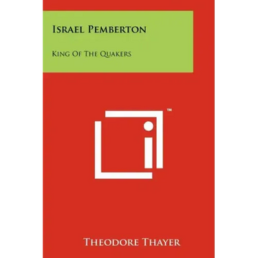 Israel Pemberton: King Of The Quakers