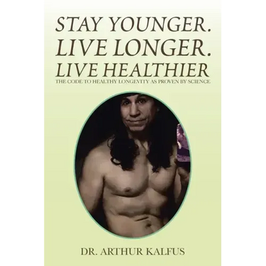 Stay Younger. Live Longer. Live Healthier: The Code to Healthy Longevity as Proven by Science