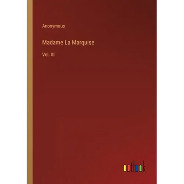 Madame La Marquise: Vol. III