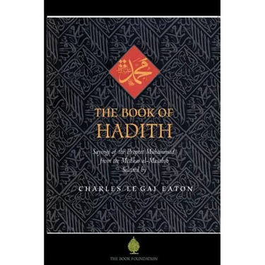 The Book of Hadith: Sayings of the Prophet Muhammad from the Mishkat Al Masabih