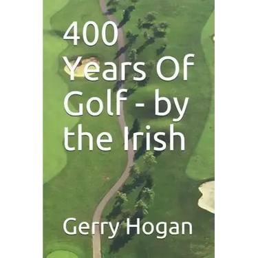 400 Years Of Golf - by the Irish