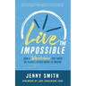 Live the Impossible: How a Wheelchair has Taken Me Places I Never Dared to Imagine