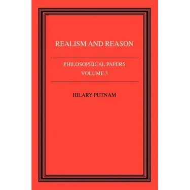 Philosophical Papers: Volume 3, Realism and Reason