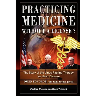 Practicing Medicine Without A License? The Story of the Linus Pauling Therapy for Heart Disease