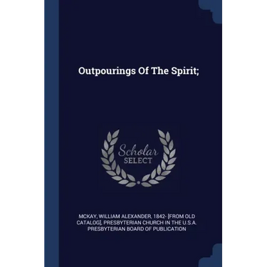 Outpourings Of The Spirit;