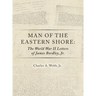 Man of the Eastern Shore: The World War II Letters of James Bordley Jr. MD