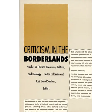 Criticism in the Borderlands: Studies in Chicano Literature, Culture, and Ideology