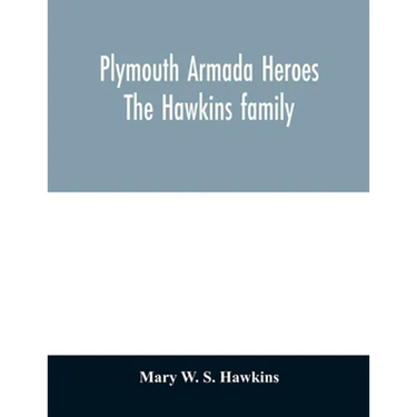 Plymouth Armada heroes: The Hawkins family