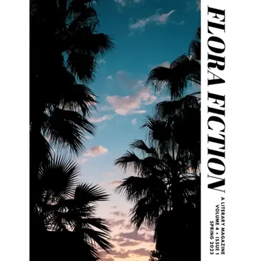 Flora Fiction Literary Magazine Spring 2023: Volume 4 Issue 1