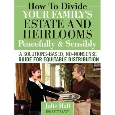 How to Divide Your Family's Estate and Heirlooms Peacefully and Sensibly