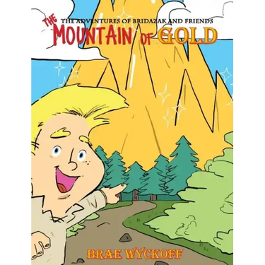The Mountain of Gold: The Adventures of Bridazak and Friends