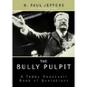 The Bully Pulpit: A Teddy Roosevelt Book of Quotations