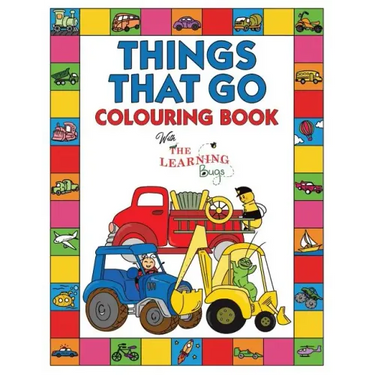 Things That Go Colouring Book with The Learning Bugs: Fun Children's Colouring Book for Toddlers & Kids Ages 3-8 with 50 Pages to Colour & Learn About