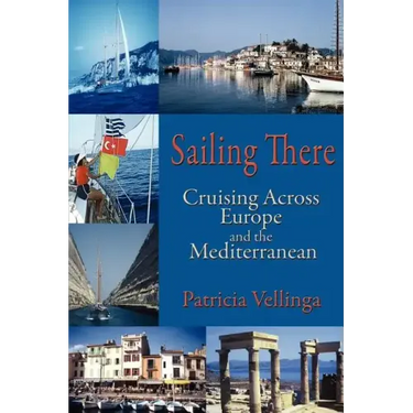 Sailing There: Cruising Across Europe and the Mediterranean