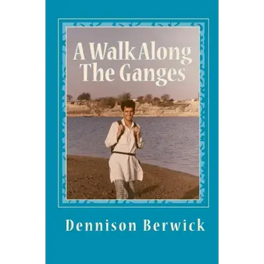 A Walk Along The Ganges: 2000 miles from sea to source