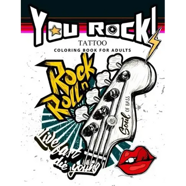 You Rock !: Tattoo Coloring Book for Adults