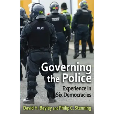Governing the Police: Experience in Six Democracies
