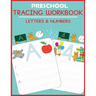 Preschool Tracing Workbook: Letters and Numbers