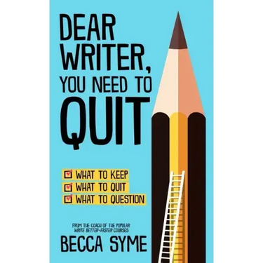 Dear Writer, You Need to Quit