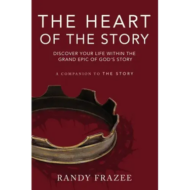 The Heart of the Story: Discover Your Life Within the Grand Epic of God's Story