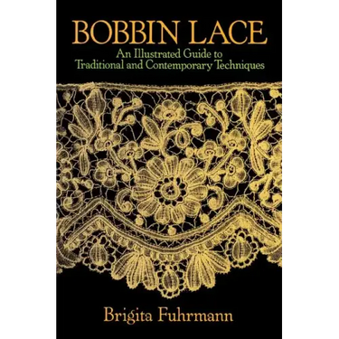 Bobbin Lace: An Illustrated Guide to Traditional and Contemporary Techniques