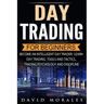 Day Trading For Beginners- Become An Intelligent Day Trader. Learn Day Trading Tools and Tactics, Trading Psychology and Discipline