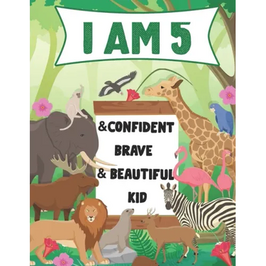 I am 5 and Confident, Brave & Beautiful Kid: A Coloring Book For Awesome Boys & girls birthday, Animals Coloring Books Activity and Drawing, Gift for