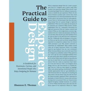 The Practical Guide to Experience Design: A Guidebook for Passionate, Curious, and Intentional People who Enjoy Designing for Humans