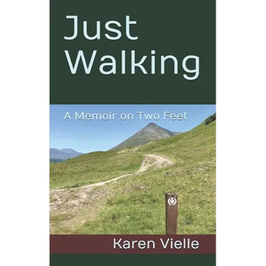 Just Walking: A Memoir on Two Feet